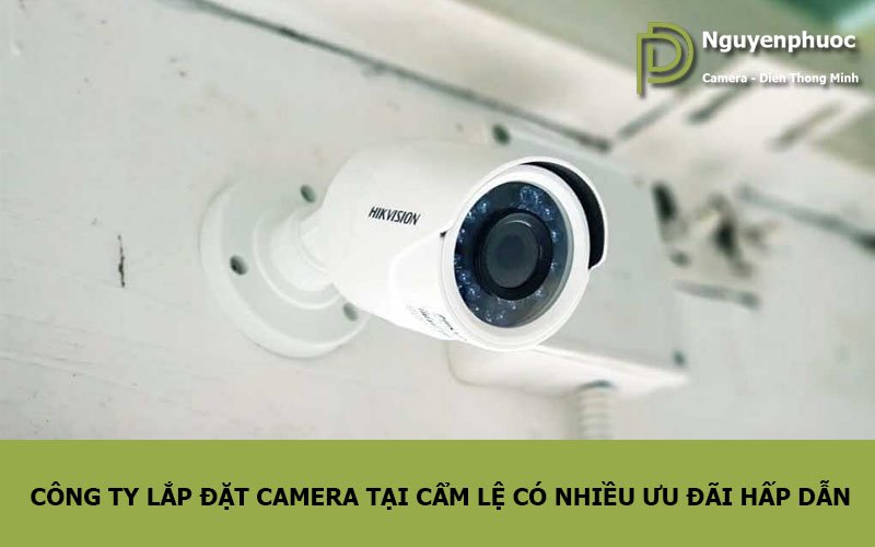 công ty lắp đặt camera tại cẩm lệ có nhiều ưu đãi hấp dẫn